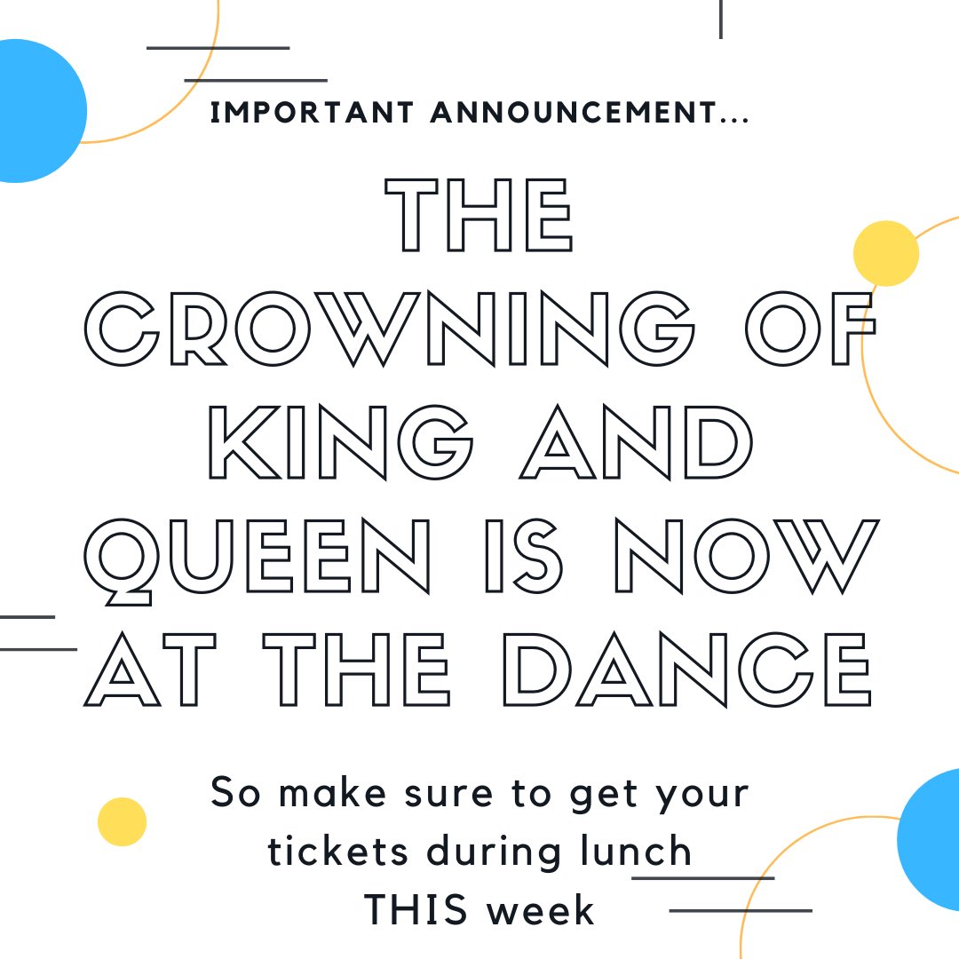 In the spirit of new traditions we are crowning the king and queen AT THE DANCE this year! Make sure to get your tickets during lunch this week... $12 presale and $15 at the door!