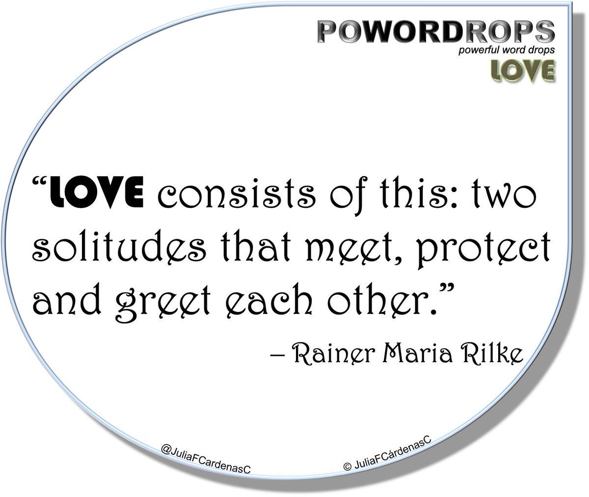 JuliaFCardenasC's tweet photo. POWORDROPS
— powerful word drops —
« LOVE »

“LOVE consists of this: two solitudes that meet, protect and greet each other.” --#RainerMariaRilke

#Photo © JuliaFCárdenasC 

#JFCC #HumanSpirit #FebruaryWord #POWORDROPS #PowerfulWordDrops #LOVE #TwoSolitudes #Meeting #TwoBecomeOne https://t.co/Nh6QtrWS6e