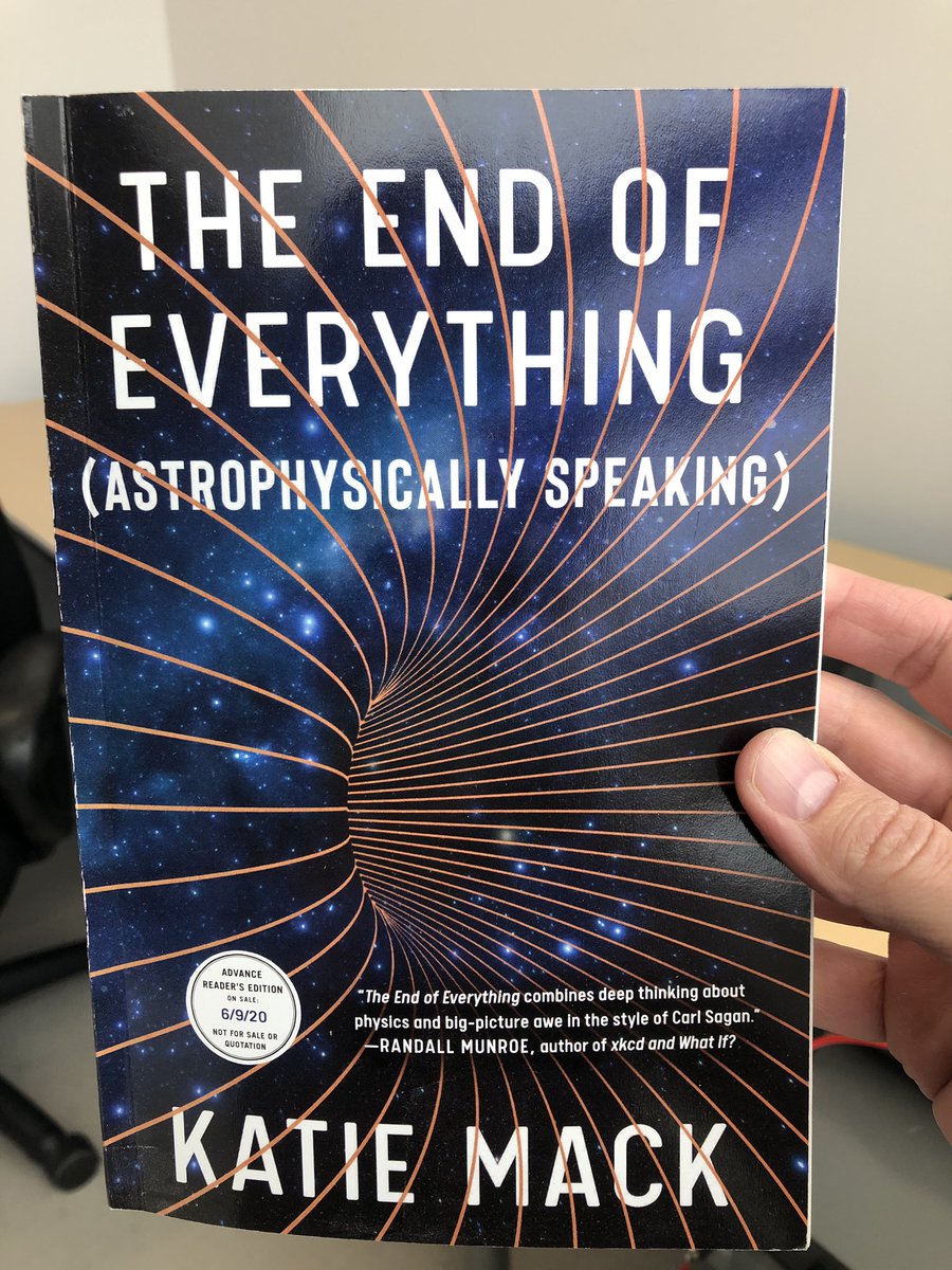 Front cover. Title plus author name (Katie Mack) and a blurb from Randall Munroe (creator of xkcd) that says “The End of Everything combines deep thinking about physics and big-picture awe in the style of Carl Sagan.” There’s a little badge on the left that says “Advance Reader’s Edition, on sale 6/9/20; not for sale or quotation”