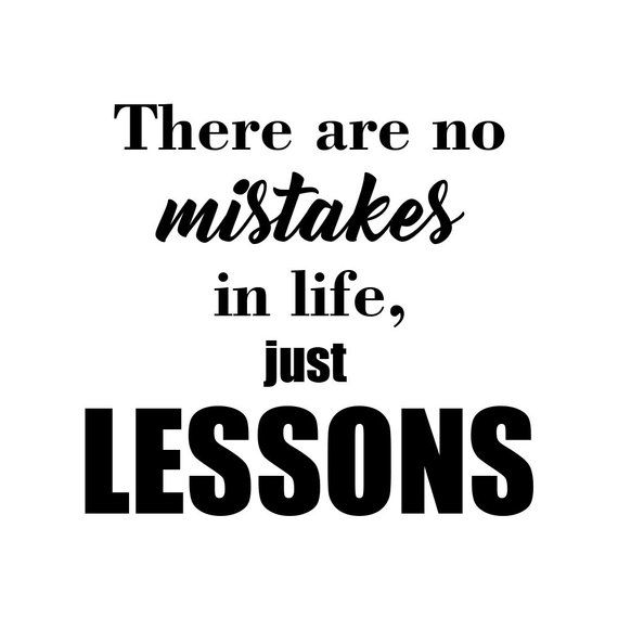 There are no Mistakes - Only Lessons - Center for Change