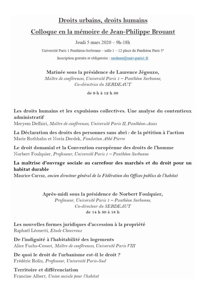 Le Serdeaut vous convie à un colloque sur le thème : DROITS URBAINS, DROITS HUMAINS Cette journée est organisée en la mémoire de Jean-Philippe Brouant Elle aura lieu le jeudi 5 mars de 9h à 18h à l'Université Paris 1 Inscription gratuite et obligatoire : serdeaut@univ-paris1.fr