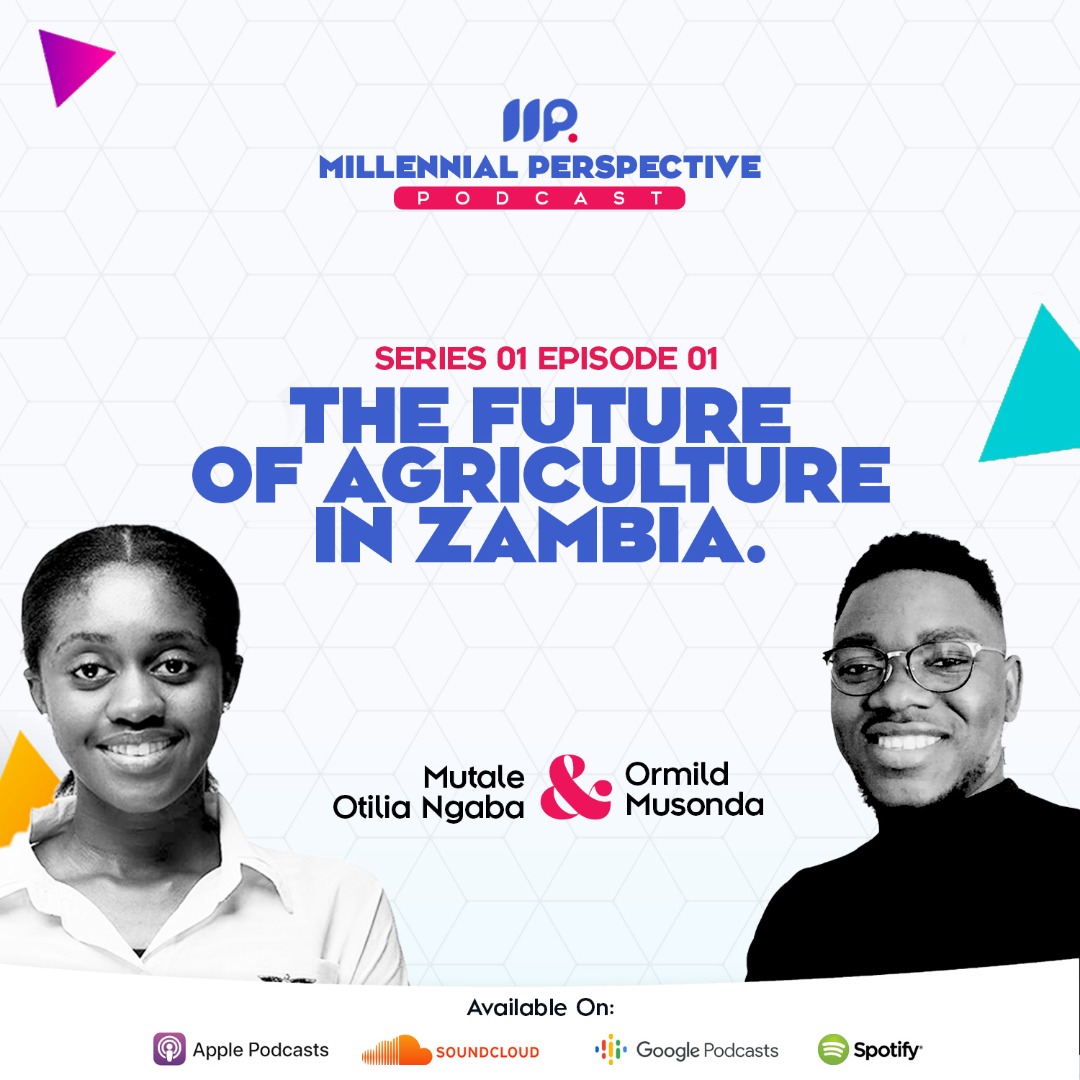 First Millennial Perspective Podcast Episode is now up. Mutale Otilia Ngaba shares her perspective on the Future of Agriculture in Zambia.

Podcast available on:
+ Soundcloud
+ Apple Podcasts
+ Google Podcasts
+ Spotify

#PioneeringTheFuture