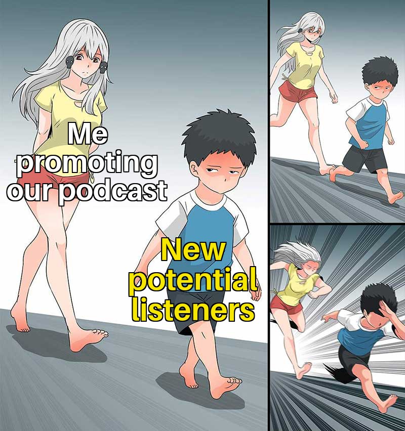 You can't run from me forever, new listeners!

#podcaster #podcastlife #meme #memes #gamingpodcast