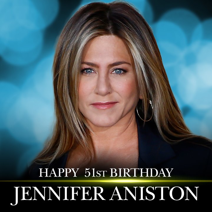 HAPPY BIRTHDAY! \Friends\ star Jennifer Aniston turns 51 today!    