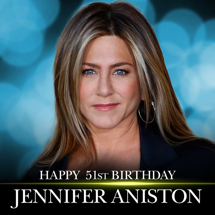Happy Birthday to actress Jennifer Aniston! 
