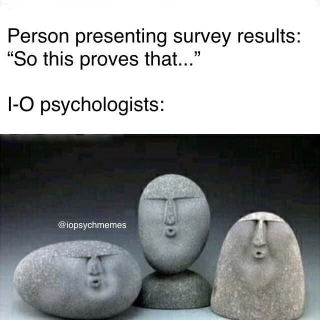 iopsychmemes's tweet photo. Because of our training in research methods and statistics, we don’t say that survey data analysis results PROVE anything. #statistics #iopsych #iopsychmemes #psychology #psychologymemes #psychmemes #APpsych https://t.co/FjEqKTtl8Z