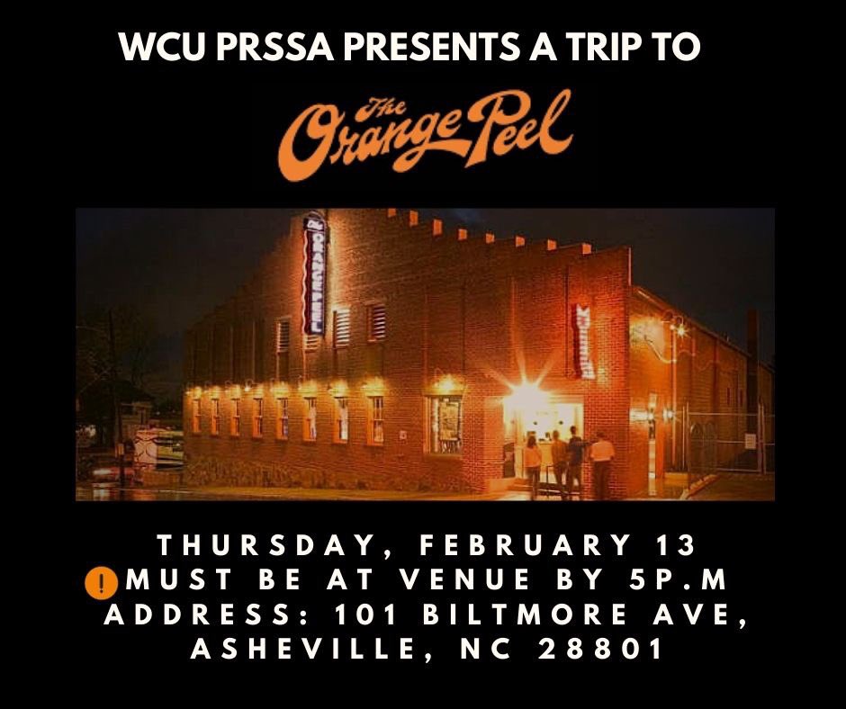 Hello! Just a reminder that on Thursday, February 13 we will be taking a trip to The Orange Peel in Asheville. If you need transportation,carpooling is LIMITED. Contact Sydni Hall @shall2@catamount.wcu.edu to have a spot. You can drive yourself, be there by 5p.m.