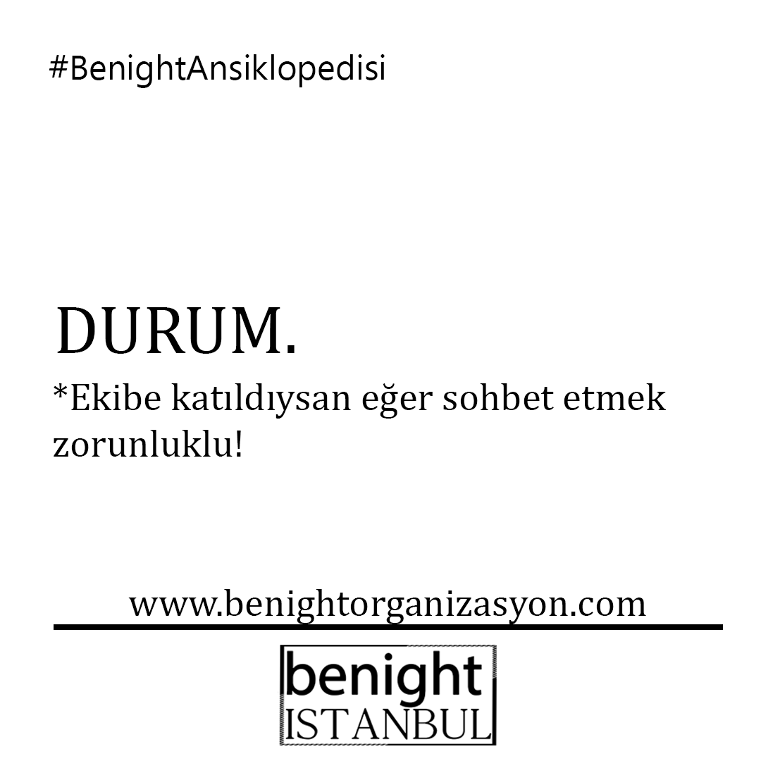 benightistanbul's tweet photo. #Benightansiklopedi

Durum.

Ekibe katıldıysan eğer sohbet etmek zorunluklu! https://t.co/xIfx1qc6AO