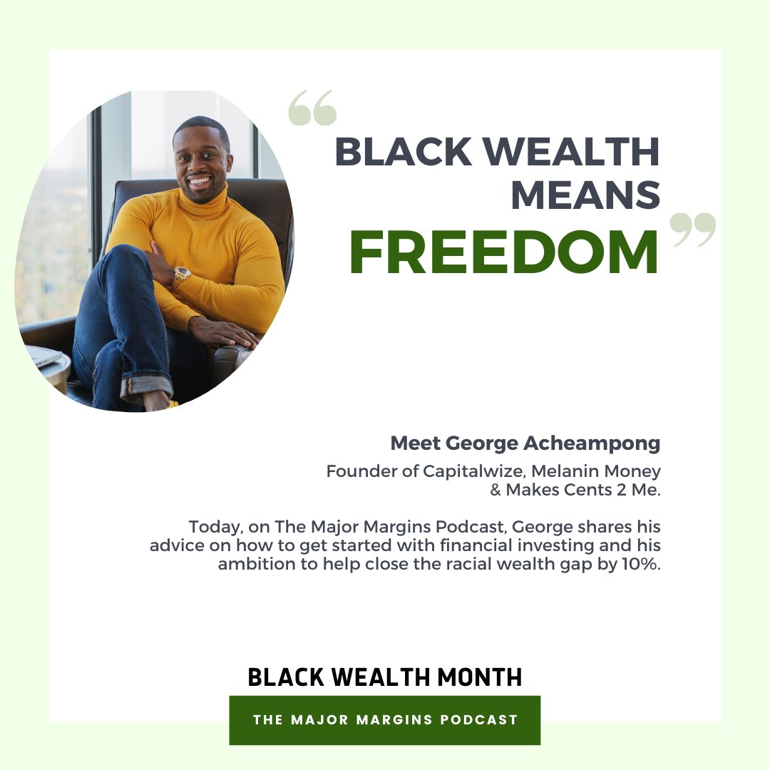 Part 2 of the #BlackWealthMonth series is out now on The Major Margins Podcast! In this episode, I interview one of North Carolina’s top Financial Planners, George Acheampong, and he shares his ambition to help close the racial wealth gap by 10%. bit.ly/2OI0k6G