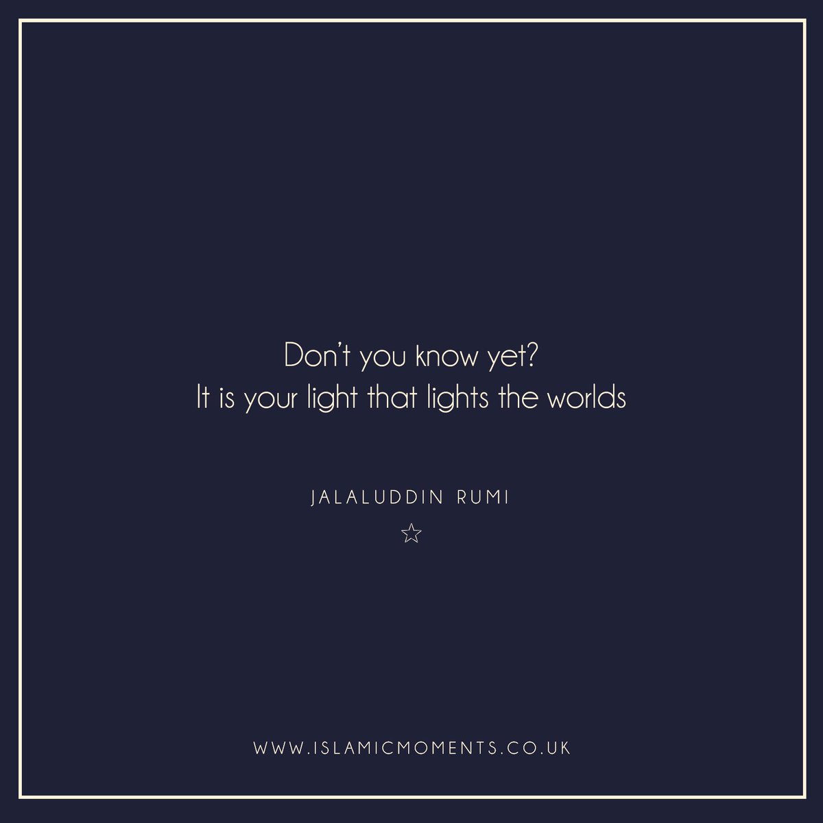 Islamic_Moments's tweet photo. Don’t you know yet? It is your light that lights the world. RUMI 
#rumi #rumiquote #rumipoetry #islamicquotes https://t.co/WF5XK3M7kU