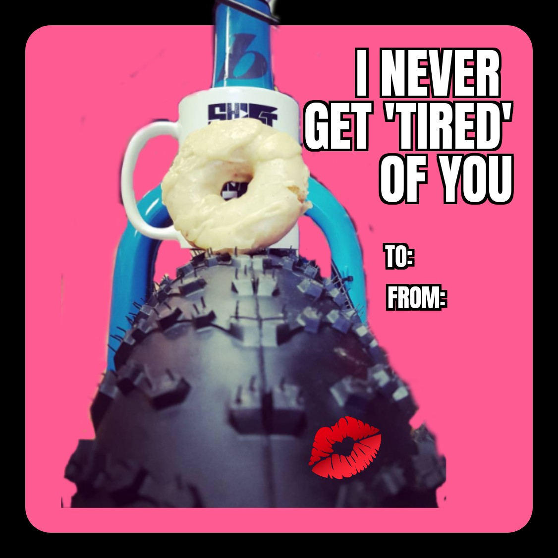 Meeeoowww...Oh Behave!
Donuts Coffee &amp; Bikes = Full Life
Shifty Valentines Card #5

#tireortyre #rideallday #catchmeridingdirty #whatmoredoyouneed #skinnyorthick #shifthappensvalentines  #bikelove #hallmarkholidaysmadebetterbybikes #onetrueloves #bikeTownAB #PizzatownAB