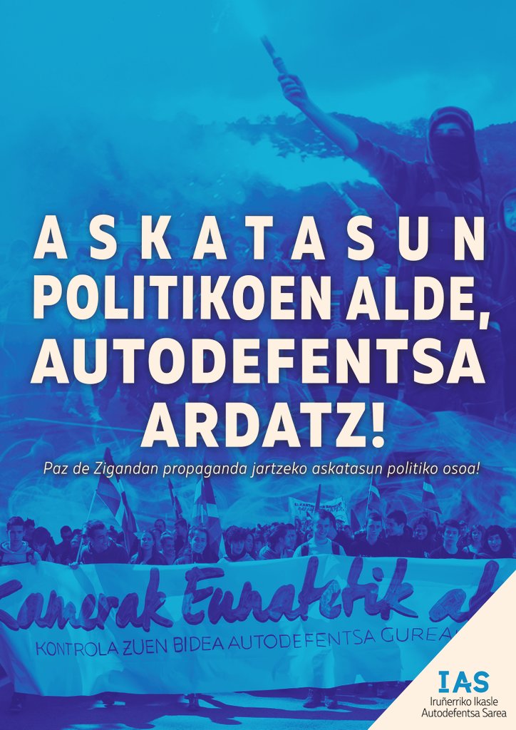 Zer eskatzen dugu Paz de Zigandan?
📍 Propaganda politikoa jartzeko askatasun politiko osoa.

📍Gure jarduna burutzeagatik jaso ditugun mehatxuekin bukatzea.

Askatasun politikoen alde, autodefentsa ardatz! 
Batu zaitez autodefentsa sarera!!🔥🔥