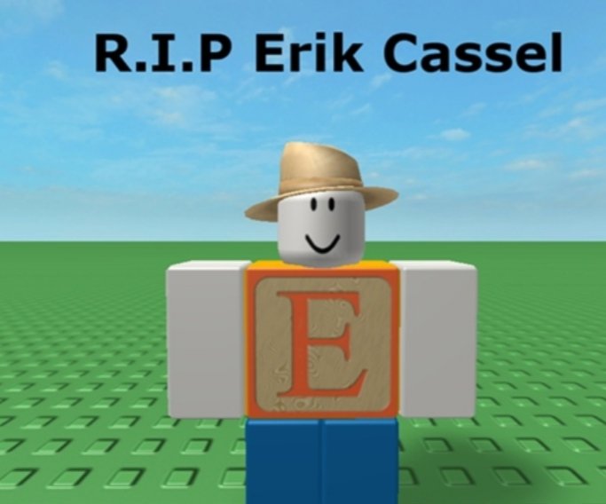 R.I.P Erik Cassel co founder of Roblox