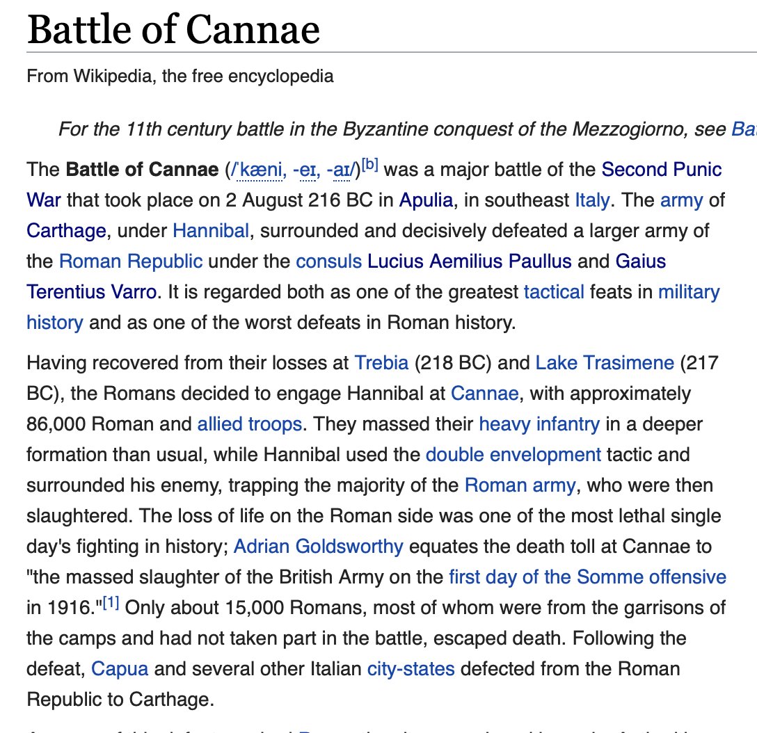 first (and most likely) is the Battle of Cannae fought August 2nd 216 BCE, one of the most historic losses of the Roman Empire. It was a battle fought between the Roman army led by consuls Lucius Aemilius Paullus and Gaius Terentius Varro, and the Carthage led by Hannibal.