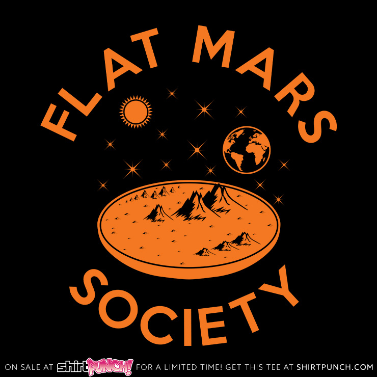 This FLAT MARS t-shirt is ONLY 12$ for today @ SHIRTPUNCH.COM
#nasa #mars #flatearth #alien #aliens #illuminati #truth #hoax #space #science #astrology #astronomy #conspiracy #conspiracytheory #earthisflat #nasalies #flatearther #star #stars #einstein #starwars #startrek