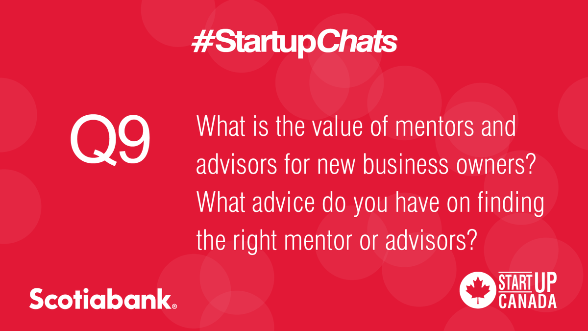 Startup_Canada's tweet photo. Q9 What is the value of mentors and advisors for new business owners? What advice do you have on finding the right mentor or advisors? @scotiabank #StartupChats https://t.co/b6K0emhbiW