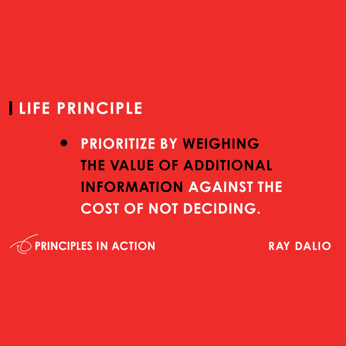 RayDalio's tweet photo. Some decisions are best made after acquiring more information; some are best made immediately. #principleoftheday https://t.co/0ORG1L9tmM