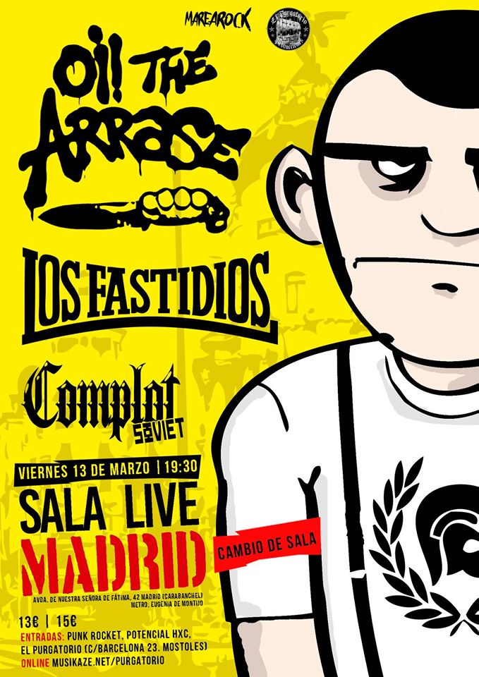 Atención !!!
Cambio a la <a href="/Sala_Live/">Sala Live!!</a> para el concierto de Oi! The Arrase, <a href="/LosFastidios91/">Los Fastidios</a> y Complot Soviet el 13 de marzo.
Entradas anticipadas a la venta en la tienda.
Online: musikaze.net/purgatorio