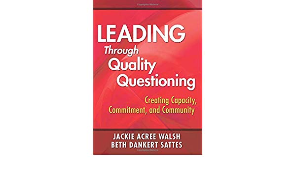 Book: Leading Through Quality Questioning: Creating #Capacity, #Commitment, and #Community amazon.ca/Leading-Throug…