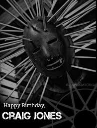 Happy Belated Birthday Craig Jones you rock  