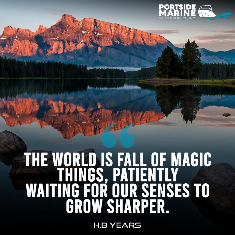 "The world is fall of magic things, patiently waiting for our senses to grow sharper." - H.B years

#portsidemarinesales #cicero #bostonwhaler #boat #monteryboats #mercury #g3boats #suncatcher #yamaha #boatservice #boating #fishing #lake #lakelife #adventure #powerboat