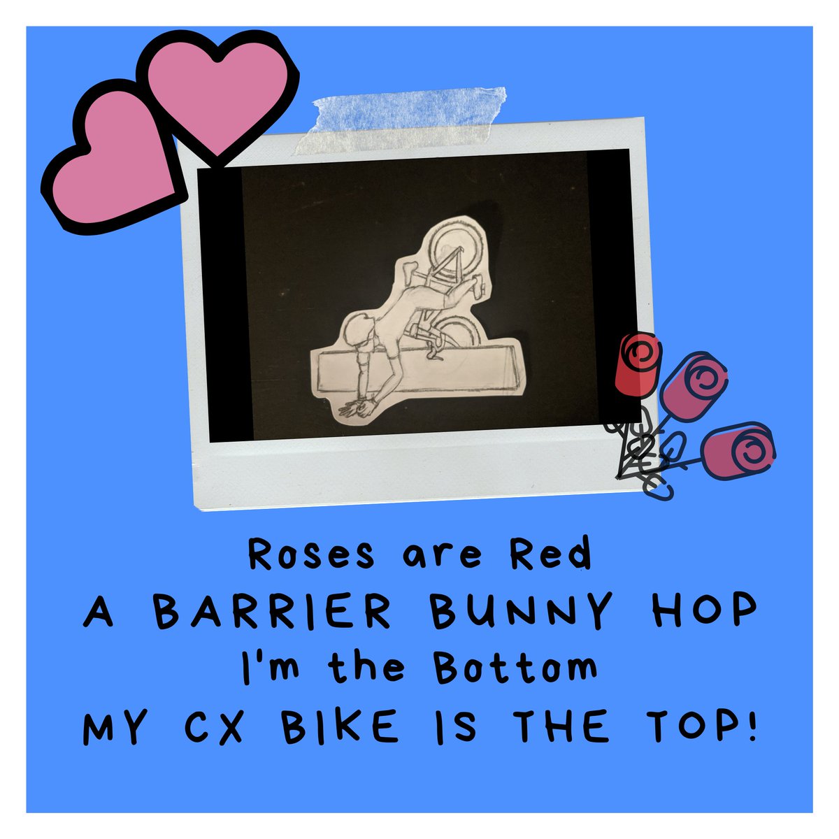 What?
Oh, git'yer mind outta the gutter!
Shifty Valentines Card #6

#poetry #romantic #cxbikeknowswhoisboss #lookslikeheispausinghisgarmin #bikelove #wencheswhowrenchanddoodle #hallmarkholidaysmadebetterbybikes #shifthappensvalentines #biketownAB #pizzatownAB