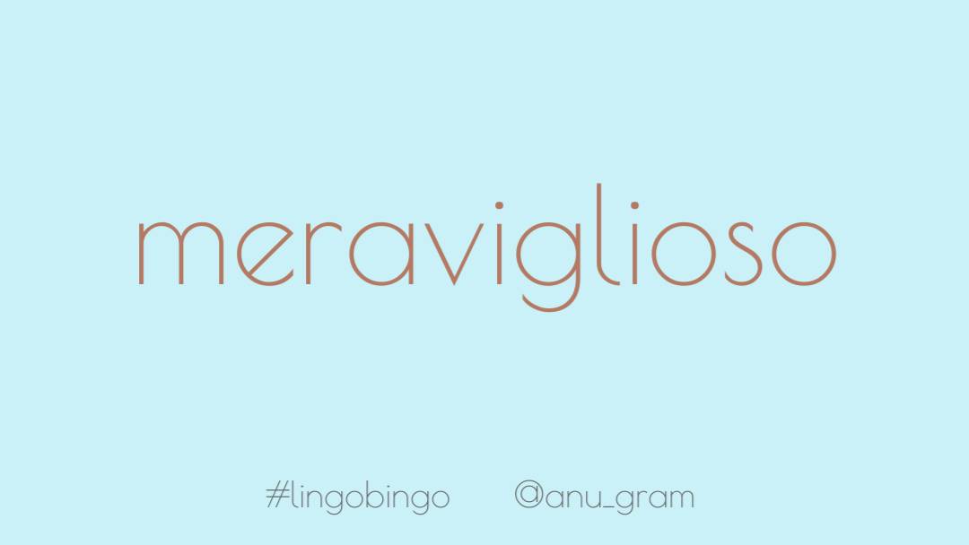 Started Italian class so today's word is from Italian'Meraviglioso', meaning wonderful #lingobingo