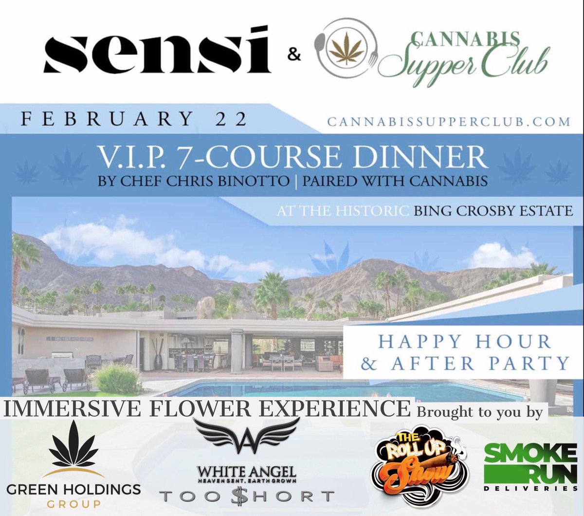 Feb 22nd The Roll Up Show will be along side Greenholdings Group, Smoke Run Deliveries, White Angel, &amp; Too $hort Stixx For Sensi Magazines &amp; Cannabis Supper Club V.I.P. 7 Course Dinner at the Historic Bing Crosby Estate with some of the best brands in the industry today!