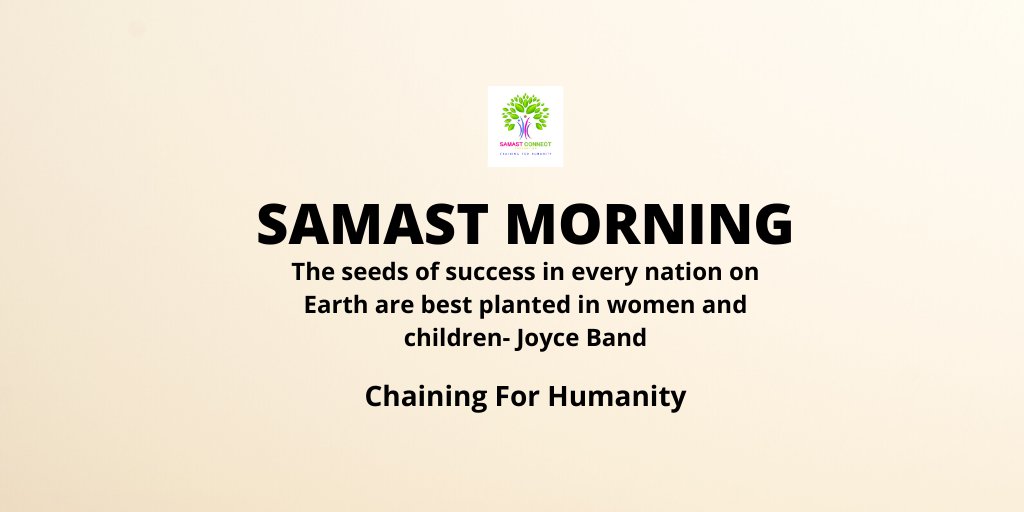 SamastConnect's tweet photo. The seeds of success in every nation on Earth are best planted in women and children- Joyce Band
#शुभप्रभात
#صباحالخير
#സുപ്രഭാതം
#ಶುಭೋದಯ
#காலைவணக்கம்
#శుభోదయం
#সুপ্রভাত 
#ਸ਼ੁਭਸਵੇਰ 
#ସୁପ୍ରଭାତ
#સુપ્રભાત
#ZinglamChibai
#SamastConnect
#ChainingForHumanity https://t.co/Sev54MJf7T
