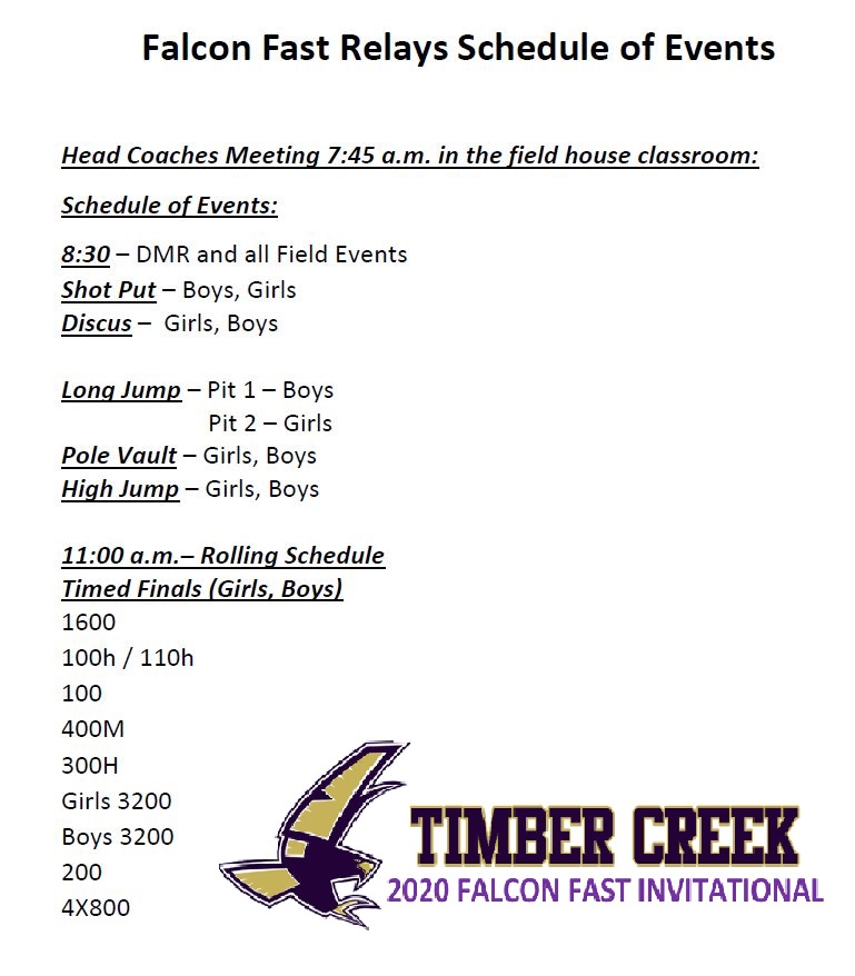 Falcon Family: The 2020 Falcon Fast Track Meet will be held this Saturday, February 15th here at Timber Creek. Field events and the DMR race will begin at 8:30 AM.  Please see the schedule below for events &amp; order.  Go Falcons!