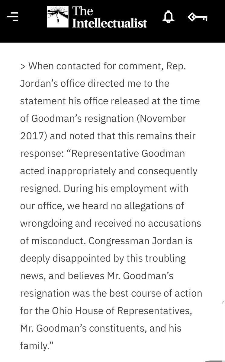 "Representative Goodman acted inappropriately and consequently resigned. During his employment with our office, we heard no allegations of wrongdoing and received no accusations of misconduct. Congressman Jordan is deeply disappointed by this troubling news"