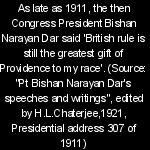 In 1880s & 90s Cong leaders called British Rule as God's Gift. Even in 1911 Cong President Bishan Dar said:"British rule is STILL THE GREATEST GIFT OF PROVIDENCE TO INDIA" [Pt Bishan Narayan Dar's speeches & writings",Presidential address 307 of 1911](7)  #CONgressInsultsSavarkar