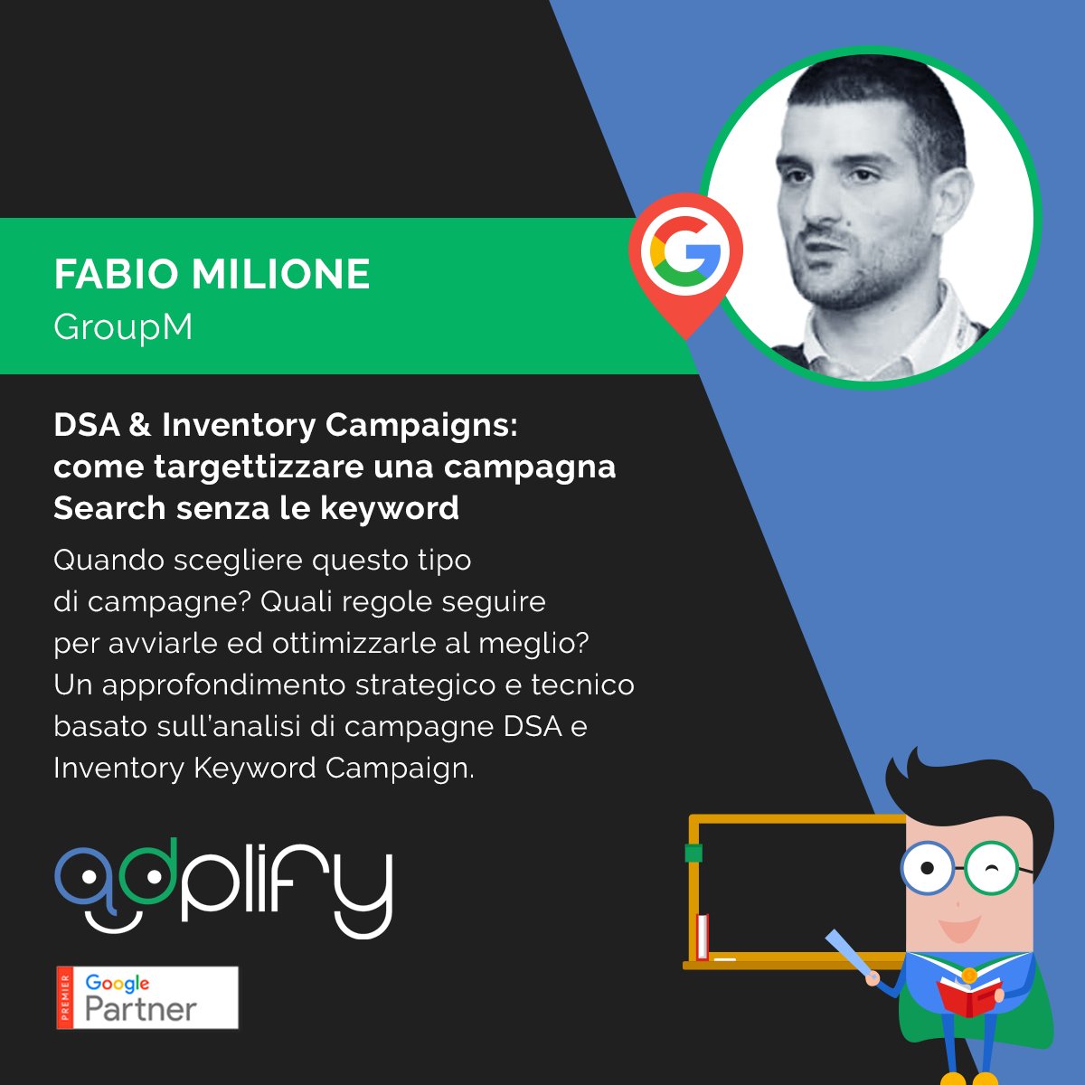 adplify's tweet photo. Anche @MilioneFabio sarà presente all'#AdplifyAcademy Live, per parlarci di DSA &amp; Inventory Campaigns: come targettizzare una Campagna Search senza le keyword. Ti aspettiamo il 20 feb a #Milano, nella sede Google Italia. Accesso gratuito con iscrizione: https://t.co/I9tkqfzKUa https://t.co/znMsEiHVh2
