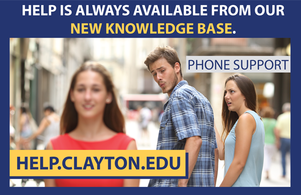 You need answers? We’ve got them in our Knowledge Base!
Visit help.clayton.edu for immediate support.