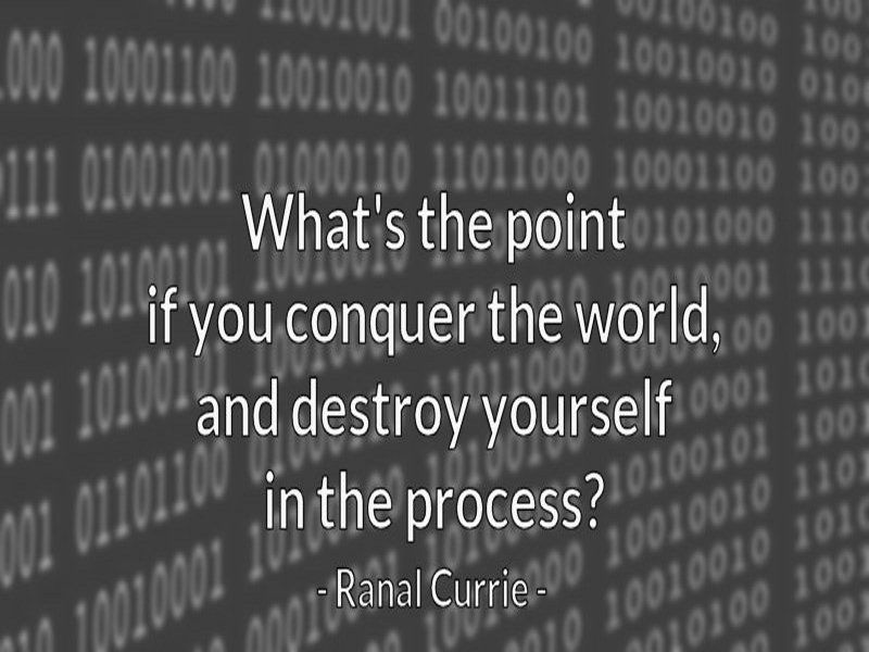 Ranal55's tweet image. What's the point if you conquer the world, and destroy yourself in the process?

#quote #priorities #success #ThursdayThoughts