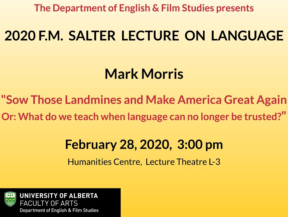 UofA_EFS's tweet photo. Mark your calendars and join us for the 2020 F.M.Salter Lecture on Language with Mark Morris: "Sow those Landmines and Make America Great Again - Or: What do we teach when language can no longer be trusted?" : https://t.co/ZxvC2lLvlI
#ualberta @UofA_Arts https://t.co/scgbGczvat