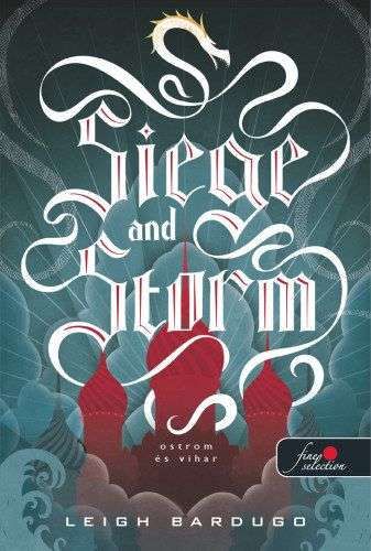 Siege and Storm (Grisha Trilogy #2) by Leigh Bardugo. 5 stars. MUCH BETTER than Shadow and Bone!