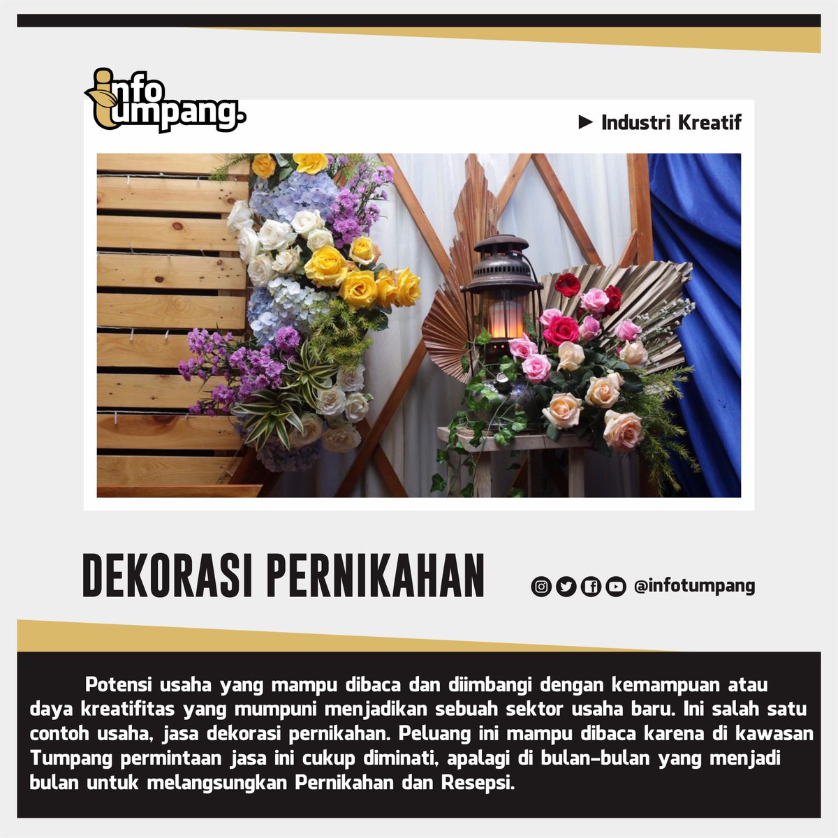 Halo Nawak, info industri kreatif mengenai Dekorasi Pernikahan.
__
Siapa temanmu yang mempunyai kreatifitas tinggi dan senang dengan dunia dekorasi?
