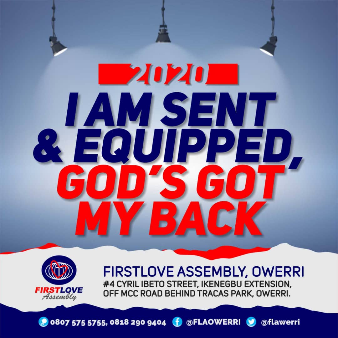 FLAOwerri's tweet image. 2020: I AM SENT &amp;amp; EQUIPPED, GOD'S GOT MY BACK! #FirstLoveAssembly