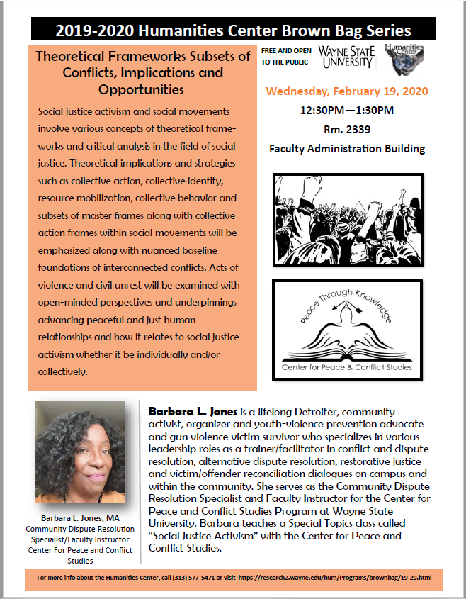 Wednesday, February 19th, 2020 Barbara L. Jones will be talking about Social Justice Activism!
The event will be held in 2339 Faculty Administration Building at 12:30pm-1:30pm
Hope to see you all there! #waynestate #justice
