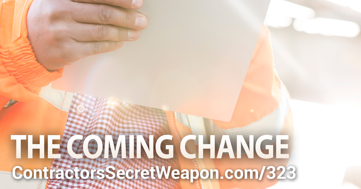 Don't miss Monday's episode: "The Coming Change" contractorssecretweapon.com/csw-323-the-co… #contractors #businessowner