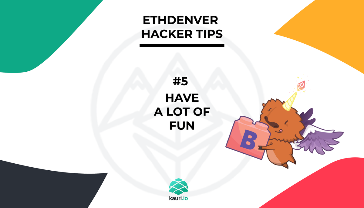 🔥#ETHDenver Hacker Tip # 5: Have fun! 

Of course, hackathons are competitions, but in the end, it’s about having a good time. Enjoy the workshops, BuffiDao and crypto art. Learn something new, go to that meet-up (even if you haven’t slept for days)  and build something awesome!