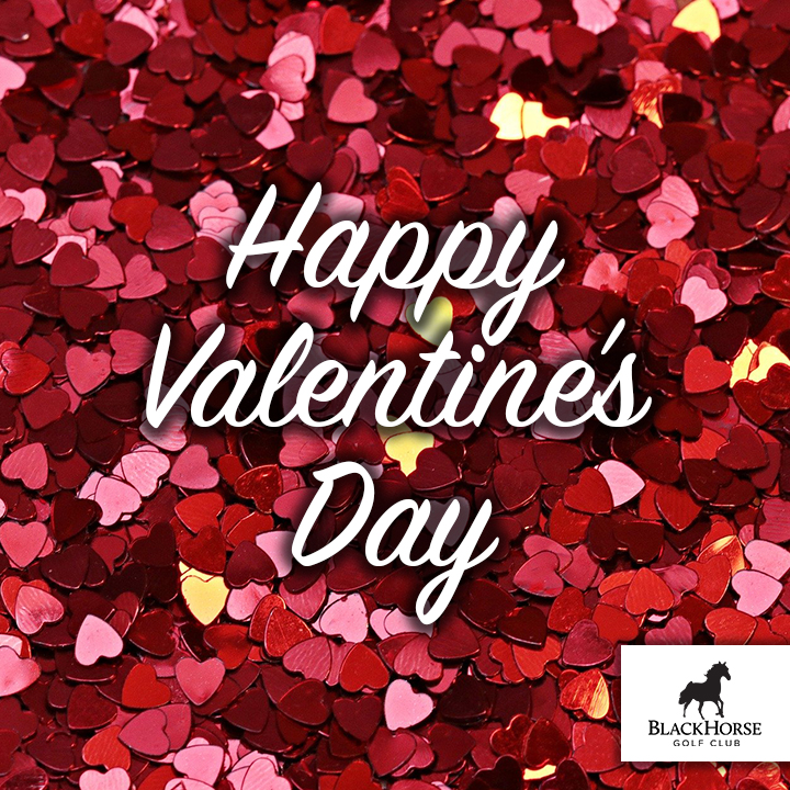 Happy Valentine's Day from your BlackHorse Golf Club family!