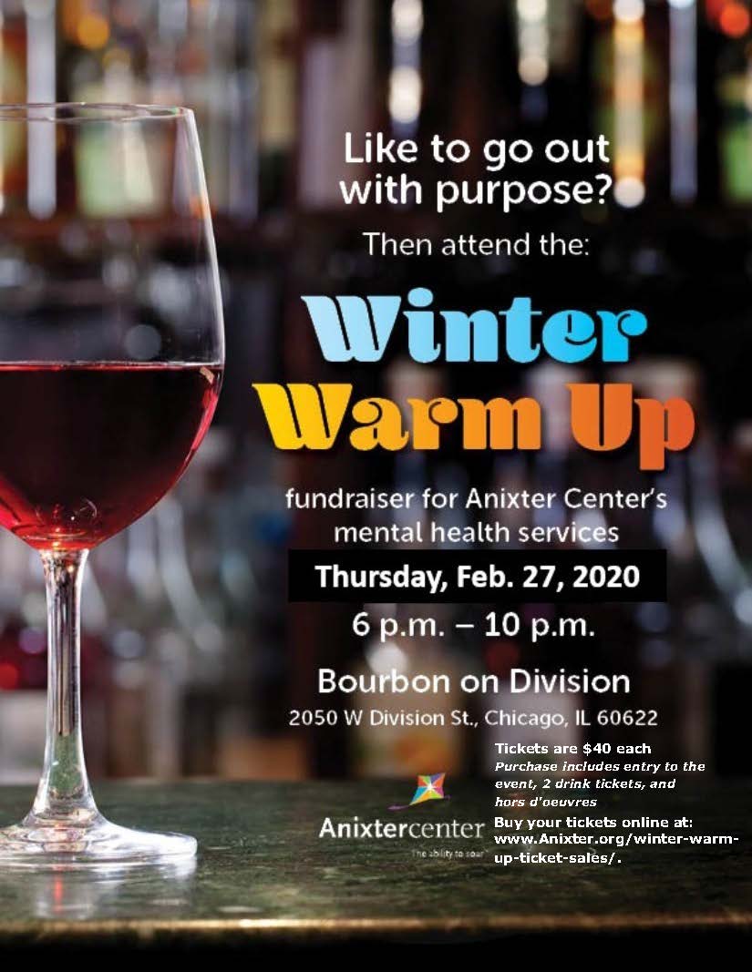 You Don’t Want to Miss This
Winter Warm Up 
Thursday, February 27th 
Bourbon on Division
Ticket Price: $40 per person 
(Purchase includes: 2 drink tickets &amp; limitless pizza)
 
Buy your tickets online at: anixter.org/winter-warm-up…