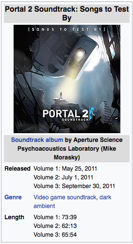 Portal 2: Songs to Test By — Aperture Science Psychoacoustic Laboratories (Mike Morasky & Others)Although a lot of Portal's best musical moments are procedurally generated, this ver. is still very enjoyable. The extra disc on the collector's ed. has songs from the 1st game too.