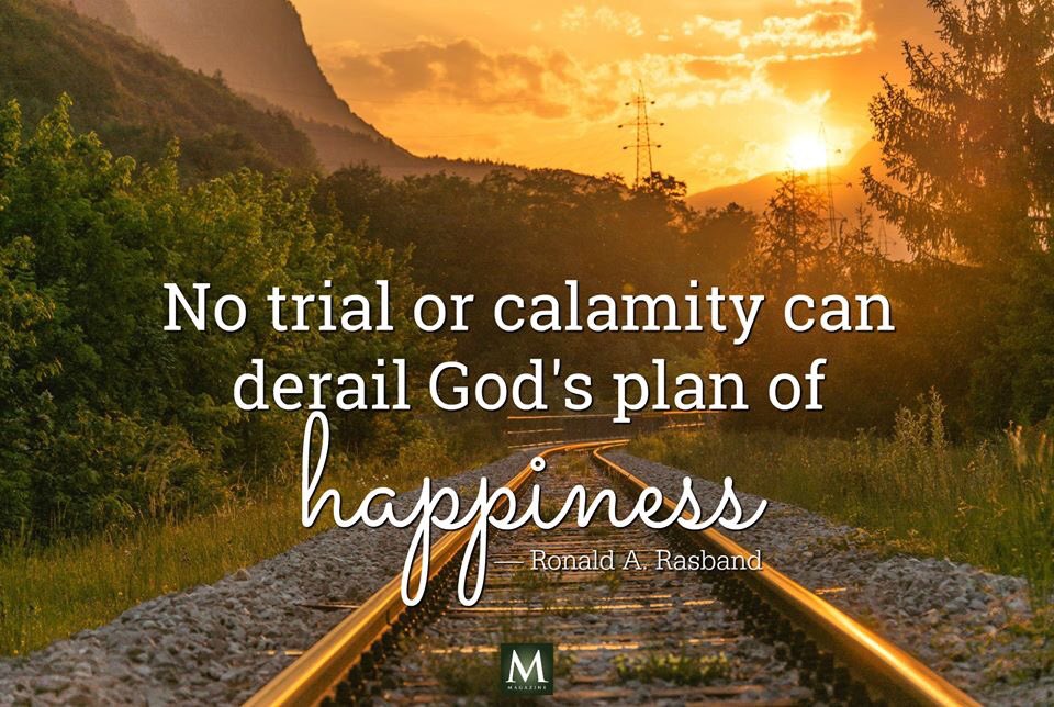 lds_believer's tweet image. &quot;No trial or calamity can derail God&apos;s plan of happiness.&quot; ~ Elder Ronald A. Rasband #ShareGoodness #Happiness #PlanOfGod #TheChurchOfJesusChristOfLatterDaySaints