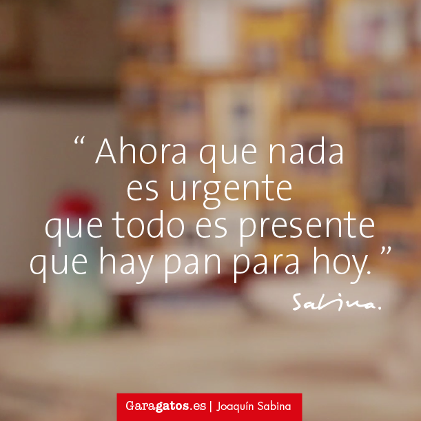Ahora que estoy más vivo, de lo que estoy… #Sabina #JoaquínSabina #Arte #Vivir #AhoraQue #Citas