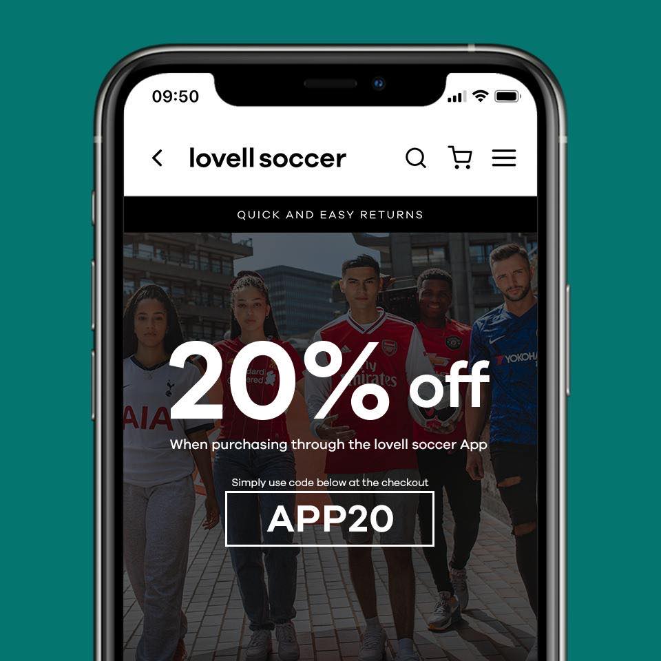 20% off when shopping through the Lovell Soccer App ⚽

Hurry, limited time only!

DOWNLOAD NOW: lovellsoccer.co.uk/apps