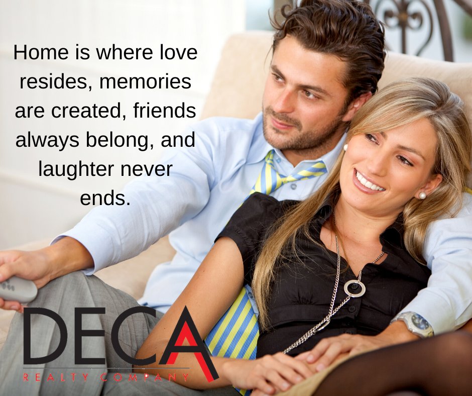 Home is where love resides, memories are created, friends always belong, and laughter never ends.
 
 (Deca Realty Co. is a licensed Missouri real estate brokerage)