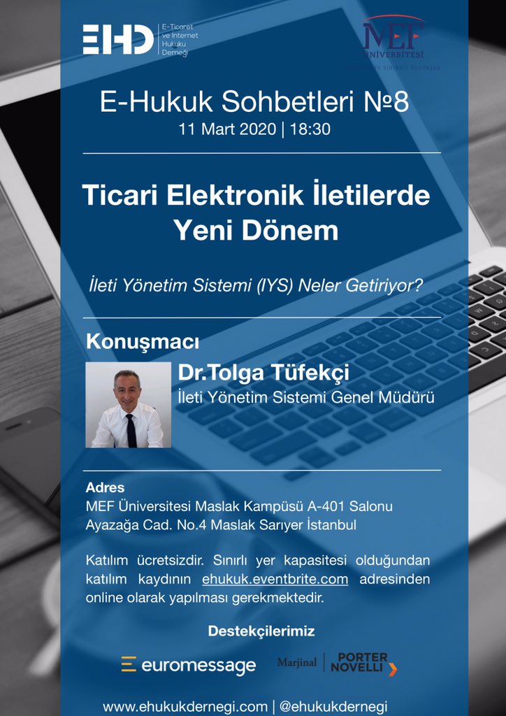 Derneğimiz ve <a href="/MEFuniversitesi/">MEF Üniversitesi</a> işbirliğinde gerçekleştirilen E-Hukuk Sohbetleri serimizin 8.sinde <a href="/iletiyonetim/">İleti Yönetim Sistemi</a> sistemi genel müdürü Dr. Tolga Tüfekçi’yi ağırlıyoruz. Ticari elektronik iletilerin yeni dönemi hakkında her şeyi konusacağız. Kayıt için ehukuk.eventbrite.com